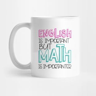 English Is Important BUT Math is importanter Mug